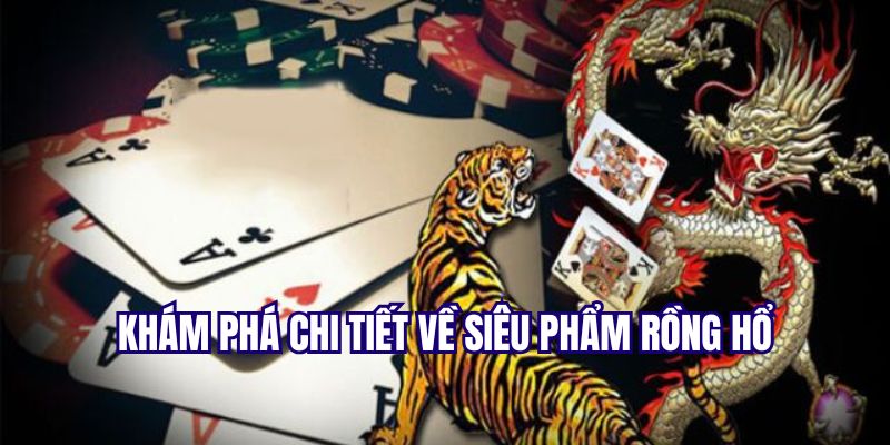 Sơ lược đôi nét về tựa game dragon tiger hấp dẫn