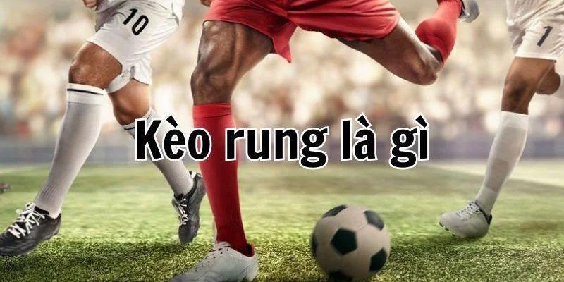 Kèo rung luôn mang đến sự giải trí thú vị cho khán giả