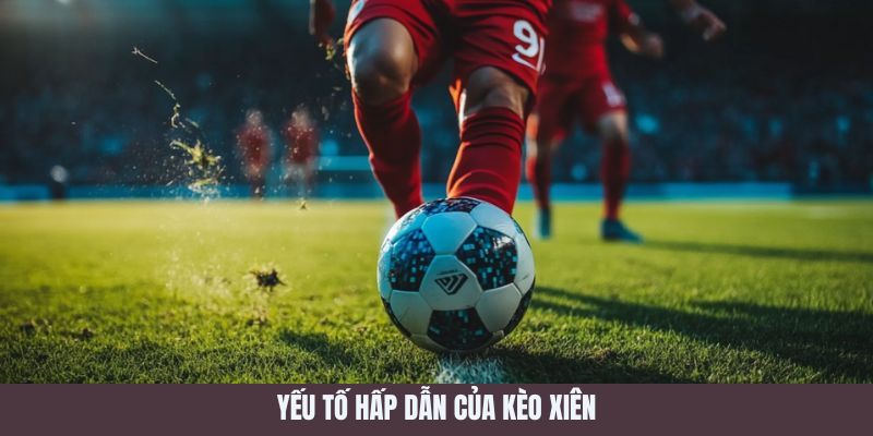 ưu điểm của kèo xiên